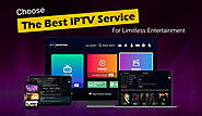 How To Choose The Best IPTV Service For Your Entertainment Needs?