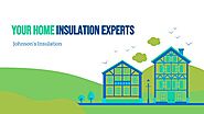 Johnson's Insulation - Your Home Insulation Experts