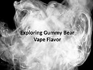 Exploring Gummy Bear Vape Flavor