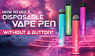 How to Use a Disposable Vape Pen Without a Button? Nebula