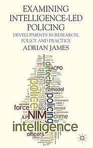 Examining Intelligence-Led Policing: Developments in Research, Policy and Practice
