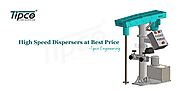 High Speed Dispersers at Best Price - Tipco Engineering
