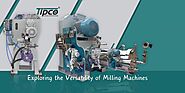 Exploring the Versatility of Milling Machines
