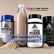 Top 7 best supplement to build (Bulk) up bigger chest
