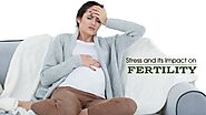 Stress and its impact on Fertility