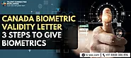 Canada Biometric Validity Letter- 3 Steps to Give Biometrics