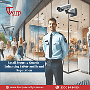 Retail Security Guards – Enhancing Safety and Brand Reputation