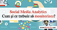 Social Media Analytics – Cum și ce trebuie să monitorizez?