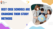 Best CBSE Schools Are Changing Their Study Methods
