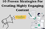 10 Proven Strategies For Creating Highly Engaging Content