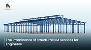 The Prominence of Structural BIM Services for Engineers