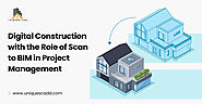Digital Construction with the Role of Scan to BIM in Project Management
