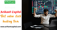 Arihant Capital: Your Ultimate Choice for Seamless Online Stock Booking