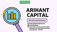 Unlock Your Investment Potential with Arihant Capital: The Best Online Stock Booking Firm