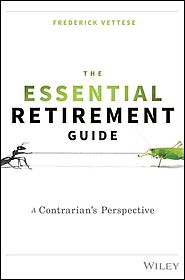 The Essential Retirement Guide: A Contrarian’s Perspective.
