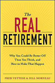 The Real Retirement: Why You Could Be Better Off Than You Think, and How to Make That Happen