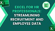Excel For HR Professionals: Streamlining Recruitment And Employee Data