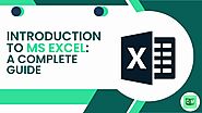 Introduction To MS Excel: A Complete Guide