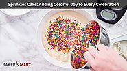 Sprinkles Cake: Colorful Joy for Every Celebration - Bakers Mart