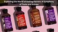 Exploring the World of Baking Flavors: A Symphony of Taste and Aroma