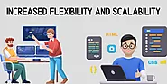 1. Enhanced Flexibility and Scalability