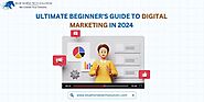 Ultimate Beginner's Guide to Digital Marketing in 2024