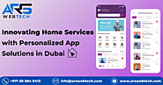 ARS WEBTECH: Innovating Home Services with Personalized App Solutions in Dubai