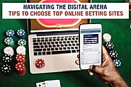 Navigating the digital arena: Tips to choose top online betting sites