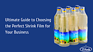 Ultimate Guide to Choosing the Perfect Shrink Film for Your Business - Tilak Polypack