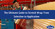 The Ultimate Guide to Stretch Wrap: From Selection to Application - Tilak Polypack