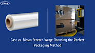 Cast vs. Blown Stretch Wrap: Choosing the Perfect Packaging Method - Tilak Polypack