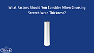 What Factors Should You Consider When Choosing Stretch Wrap Thickness? - Tilak Polypack