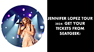 Jennifer Lopez Tour 2024: Get Your Tickets from SeatGeek!