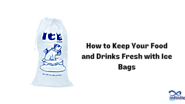 How to Keep Your Food and Drinks Fresh with Ice Bags? – Infinite Pack