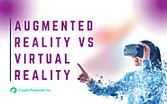 Augmented Reality vs Virtual Reality: A Deep-Dive into the World of Immersive Experiences - Crypto Financial Blogs