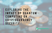 Exploring the Impact of Quantum Computing on Cryptocurrency Security - Crypto Financial Blogs