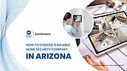 Tips To Choose A Reliable Home Security Company In Arizona