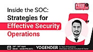 Inside the SOC: Strategies for Effective Security Operations