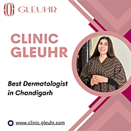 Best Dermatologist in Chandigarh - Clinic Gleuhr