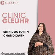 Skin Doctor in Chandigarh - Clinic Gleuhr