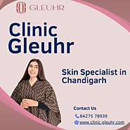 Skin Specialist in Chandigarh - Clinic Gleuhr