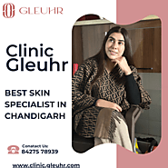 Best Skin Specialist in Chandigarh - Clinic Gleuhr