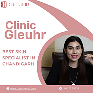 Best Skin Specialist in Chandigarh - Clinic Gleuhr