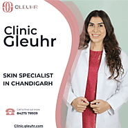 Skin Specialist in Chandigarh - Clinic Gleuhr