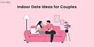 55 Best Indoor Date Ideas Every Couple Should Try
