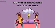 10 Common Mistakes in Relationships You Need To Avoid