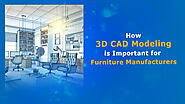 How dose 3D CAD Modeling is Important for Furniture Manufacturers? - Shalin Designs