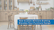 How Custom Millwork Drafting Elevates Your Furniture Design