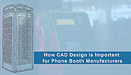 How CAD Design is Important for Phone Booth Manufacturers