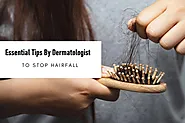 5 Essential Tips By Dermatologist to Stop Hair Fall